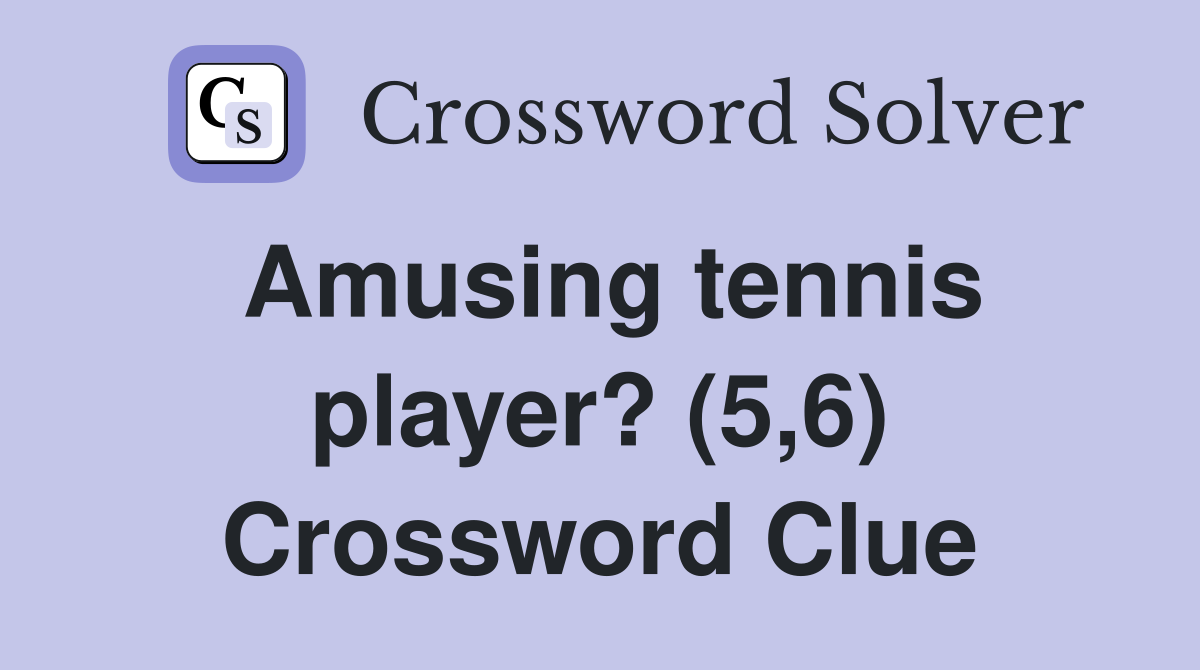 Amusing tennis player? (5,6) - Crossword Clue Answers - Crossword Solver